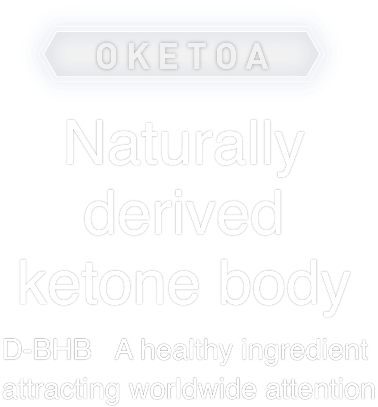 OKETOA™ Naturally derived ketone body D-BHB A healthy ingredient attracting worldwide attention