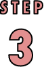 STEP 3
